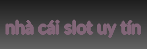 nhà cái slot uy tín